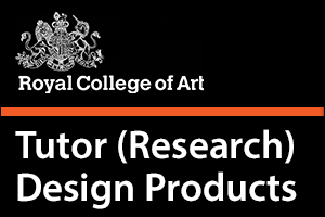 Royal College of Art - Tutor (Research) Design Products