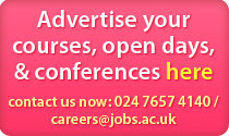 Advertise your courses, open days and conferences here - Contact us now on 024 7657 4140 or email careers@jobs.ac.uk
