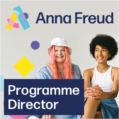 Anna Freud - Programme Director - Pg Cert CYP Psychological Trainings: Leadership in CYP Mental Heal