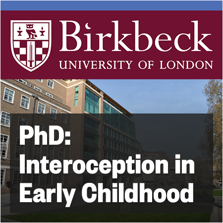 Birkbeck, University of London - PhD Studentship: Interoception in Early Childhood: Measurement, Mec