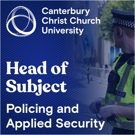 Canterbury Christ Church University - Head of Subject: Policing and Applied Security