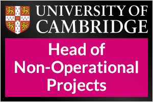 University of Cambridge - Head of Non-Operational Projects