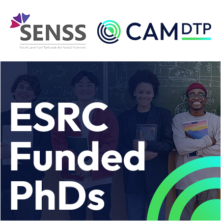 University of Cambridge - ESRC-funded PhD studentships offered jointly by SENSS and CAM Doctoral Tra