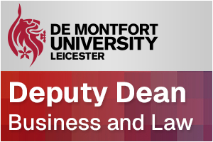 De Montfort University - Deputy Dean of the Faculty of Business and Law