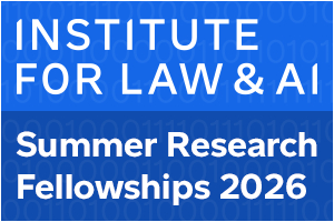 Institute for Law & AI - 2026 Summer Research Fellowship