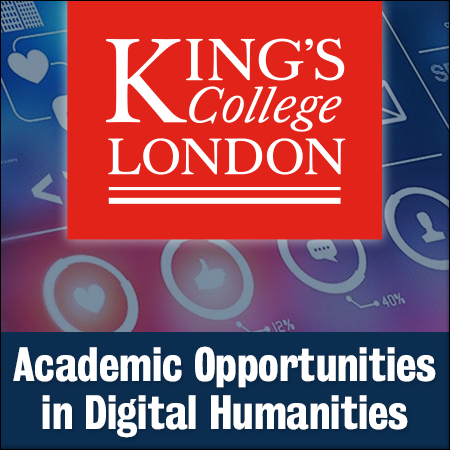 Academic Opportunities in the Dept of Digital Humanities at KCL