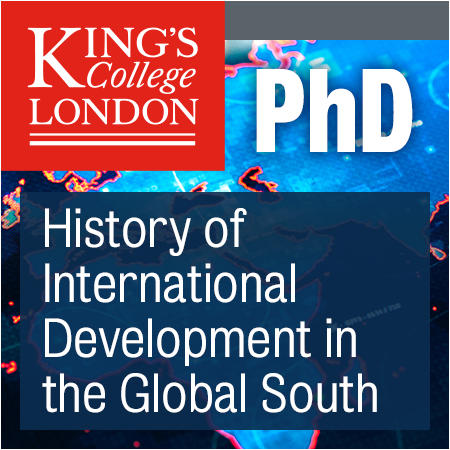 King's College London - PhD Studentships in the History of International Development in the Global S