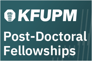 King Fahd University of Petroleum and Minerals - Post-Doctoral Fellowships Program