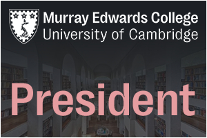University of Cambridge - Murray Edwards College President