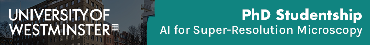 University of Westminster - Fully Funded PhD Studentship – AI for Super-Resolution Microscopy
