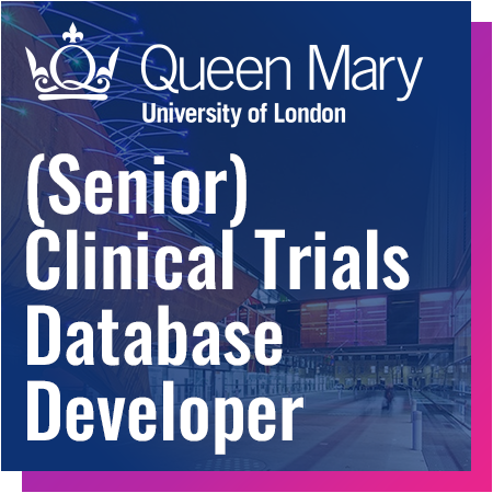 Queen Mary University of London - Senior) Clinical Trials Database Developer