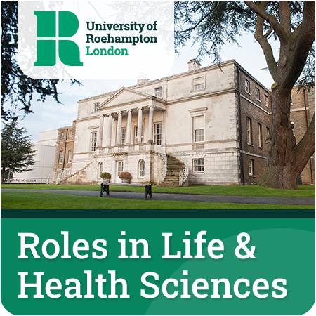 The University of Roehampton - Opportunities in the School of Life and Health Sciences
