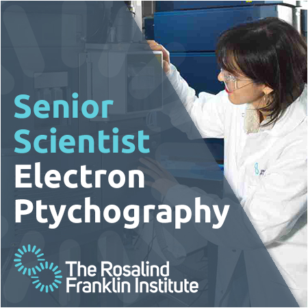 Rosalind Franklin Institute - Senior Scientist in Electron Ptychography (10369)