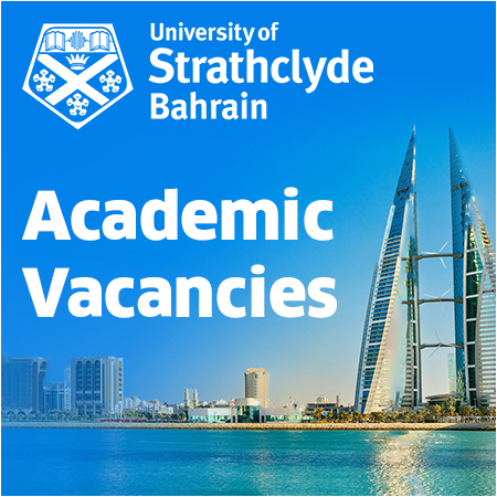 University of Strathclyde, Bahrain - Academic Positions