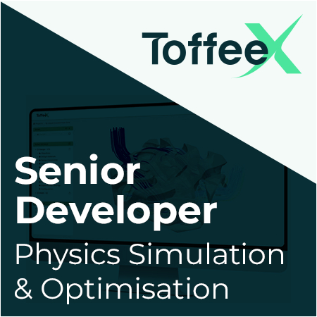 ToffeeX Ltd - Senior Developer (Physics Simulation & Optimisation)
