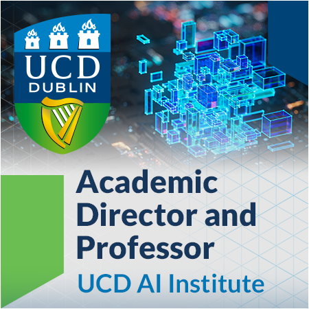 University College Dublin - Academic Director of the AI Institute and Professor of Artificial Intell