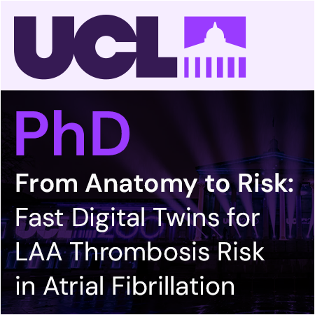 UCL - PhD Studentship: From Anatomy to Risk: Fast Digital Twins for LAA Thrombosis Risk in Atrial Fi