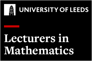University of Leeds - Lecturer in Mathematics