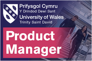 University of Wales, Trinity Saint David- Product Manager