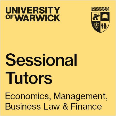 University of Warwick - Sessional Tutors in Economics, Management, Business Law & Finance.