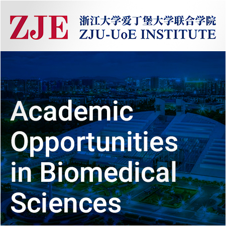 Zhejiang University-University of Edinburgh Institute (ZJU-UoE) - Academic Opportunities in Biomedic