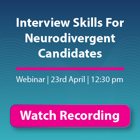 jobs.ac.uk - Interview Skills for Neurodivergent Candidates – Webinar Summary and Recording